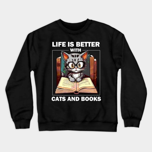 Life Is Better With Cats And Books Crewneck Sweatshirt by AbundanceSeed